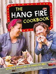 The Hang Fire Cookbook: Recipes and Adventures in American BBQ