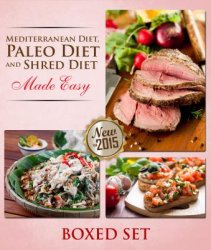 Mediterranean Diet, Paleo Diet And Shred Diet Made Easy