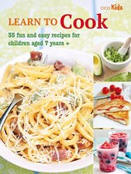 Learn to Cook: 35 fun and easy recipes for children aged 7 years +