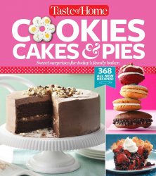 Taste of Home Cookies, Cakes & Pies: 368 All-New Recipes