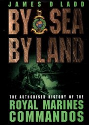 By Sea, by Land: The Authorised History of the Royal Marines