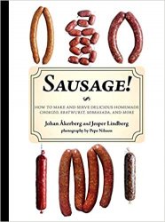 Sausage!: How to Make and Serve Delicious Homemade Chorizo, Bratwurst, Sobrasada, and More