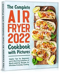 The Complete Air Fryer Cookbook with Pictures