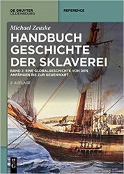Handbuch Geschichte der Sklaverei 1/2 Eine Globalgeschichte von den Anfangen bis zur Gegenwart