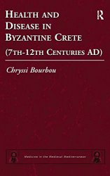 Health and Disease in Byzantine Crete (7th12th centuries AD) (Medicine in the Medieval Mediterranean)
