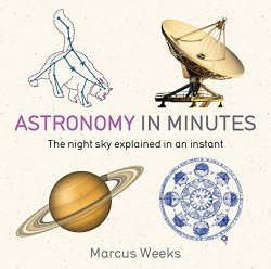 Astronomy in Minutes: 200 Key Concepts Explained in an Instant