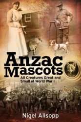 Anzac Mascots: All Creatures Great and Small of World War I