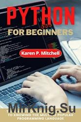 Python for Beginners: The Unlimited Beginners Direction to Knowing the Multiple Popular Programming Language
