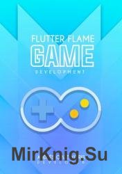 Flutter Flame : Game Development - Your guide to creating cross-platform games in 2D using the Flame engine in Flutter 3