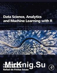 Data Science, Analytics and Machine Learning with R