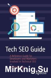 Tech SEO Guide: A Reference Guide for Developers and Marketers Involved in Technical SEO