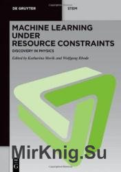 Machine Learning under Resource Constraints, Volume 2: Discovery in Physics