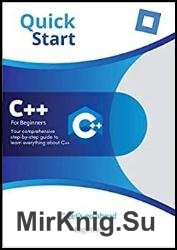 C++ for beginners: Your comprehensive step-by-step guide to learn everything about C++