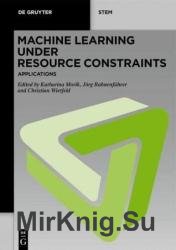 Machine Learning under Resource Constraints, Vol. 1-3