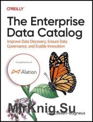 The Enterprise Data Catalog Improve Data Discovery, Ensure Data Governance, and Enable Innovation (Final Release)