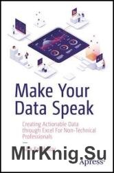 Make Your Data Speak: Creating Actionable Data through Excel For Non-Technical Professionals