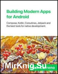 Building Modern Apps for Android : Compose, Kotlin, Coroutines, Jetpack, and the best tools for native development