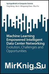 Machine Learning Empowered Intelligent Data Center Networking: Evolution, Challenges and Opportunities