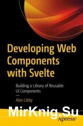 Developing Web Components with Svelte: Building a Library of Reusable UI Components