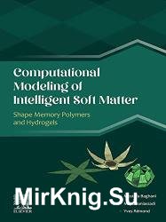 Computational Modeling of Intelligent Soft Matter: Shape Memory Polymers and Hydrogels