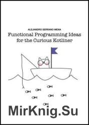 Functional Programming Ideas for the Curious Kotliner