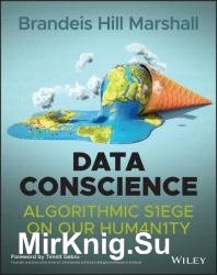 Data Conscience: Algorithmic Siege on our Humanity