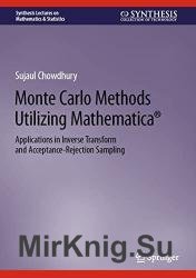 Monte Carlo Methods Utilizing Mathematica: Applications in Inverse Transform and Acceptance-Rejection Sampling