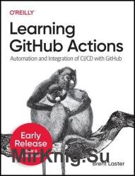 Learning GitHub Actions: Automation and Integration of CI/CD with GitHub (Fourth Early Release)