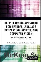 Deep Learning Approach for Natural Language Processing, Speech, and Computer Vision