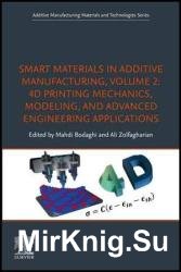 Smart Materials in Additive Manufacturing, Volume 2 : 4D Printing Mechanics, Modeling, and Advanced Engineering Applications