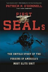 First SEALs: The Untold Story of the Forging of Americas Most Elite Unit