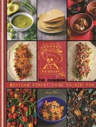 Death by Burrito The Cookbook: Mexican Street Food to Die For