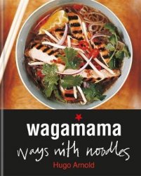 Wagamama. Ways With Noodles