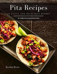 Pita Recipes: 10 tasty and delicious dishes