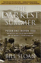 The Darkest Summer: Pusan and Inchon 1950: The Battles That Saved South Korea--and the Marines--from Extinction