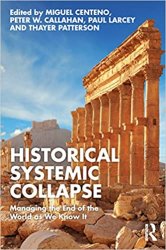 How Worlds Collapse: What History, Systems, and Complexity Can Teach Us About Our Modern World and Fragile Future