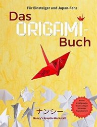 Das Origami-Buch f?r Einsteiger und Japan-Fans