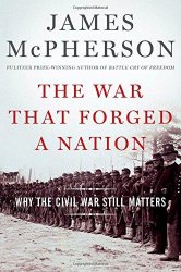 The War That Forged a Nation: Why the Civil War Still Matters!