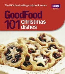 Good Food: 101 Christmas Dishes