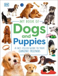 My Book of Dogs and Puppies: A Fact-Filled Guide to Your Canine Friends, 2nd Edition