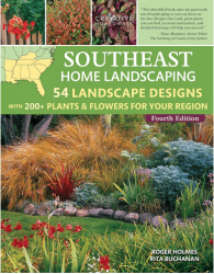Southeast Home Landscaping, Fourth Edition: 54 Landscape Designs with 200+ Plants & Flowers for Your Region