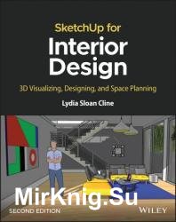 SketchUp for Interior Design: 3D Visualizing, Designing, and Space Planning, 2nd Edition