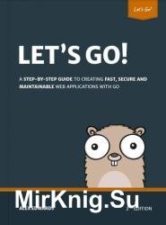 Let's Go - Learn to Build Professional Web Applications with Go, 2nd Edition (Version 2.20.0)