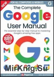 The Complete Google User Manual - 17th Edition 2023