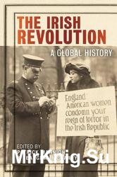 The Irish Revolution: A Global History