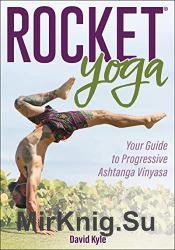 Rocket Yoga: Your Guide to Progressive Ashtanga Vinyasa