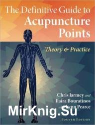 The Definitive Guide to Acupuncture Points: Theory and Practice, 4th Edition