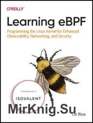 Learning eBPF: Programming the Linux Kernel for Enhanced Observability, Networking, and Security (Final Release)