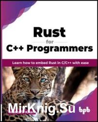 Rust for C++ Programmers: Learn how to embed Rust in C/C++ with ease