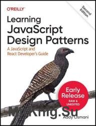 Learning JavaScript Design Patterns: A JavaScript and React Developers Guide, 2nd Edition (Third Early Release)